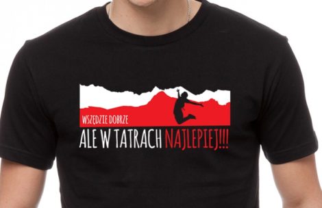 Koszulki „Wszędzie dobrze, ale w Tatrach najlepiej”